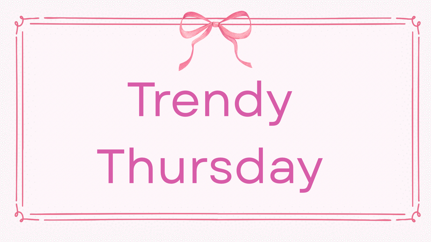 Trendy Thursday